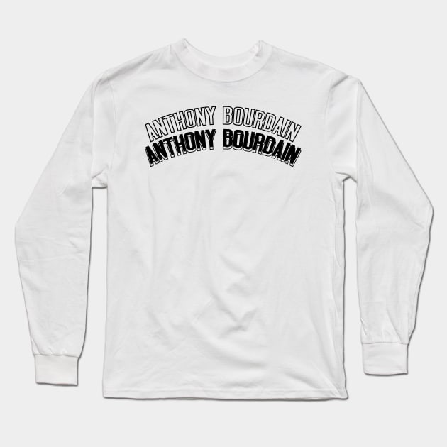 anthony bourdain Long Sleeve T-Shirt by Dexter